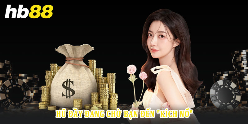 Những tựa game slot/nổ hũ nổi bật tại Hb88