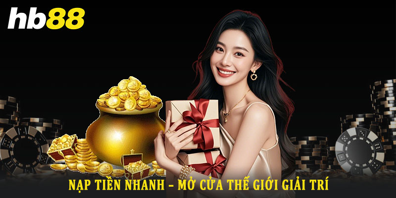 Giới thiệu về việc nạp tiền Hb88 và tại sao nó quan trọng