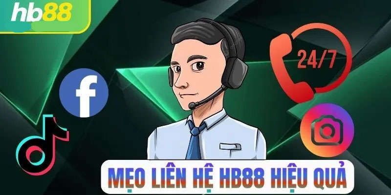 Các mẹo sử dụng hiệu quả các phương thức liên hệ Hb88