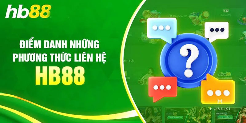 Những phương thức liên lạc Hb88 hiệu quả nhất năm 2025