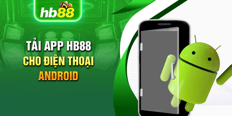 Hướng dẫn chi tiết cách tải app Hb88 cho Android